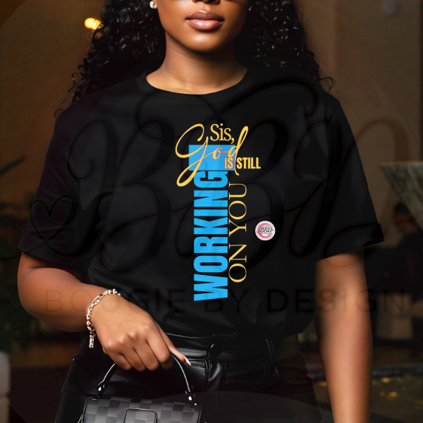 Sis, God Is Still Working On You Matte Clear Film Screen Print Transfer