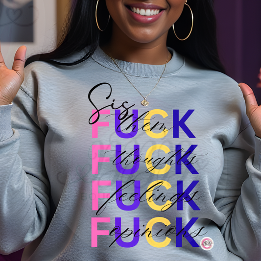 Sis…,F*ck Them, Thoughts, Feelings, Opinions-Matte Clear Film Screen Print Transfer