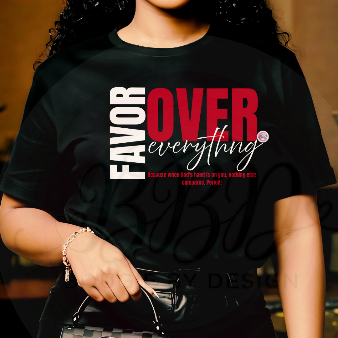 Favor Over Everything™ Faith-Based DTF Transfer | Christian Statement Heat Transfer