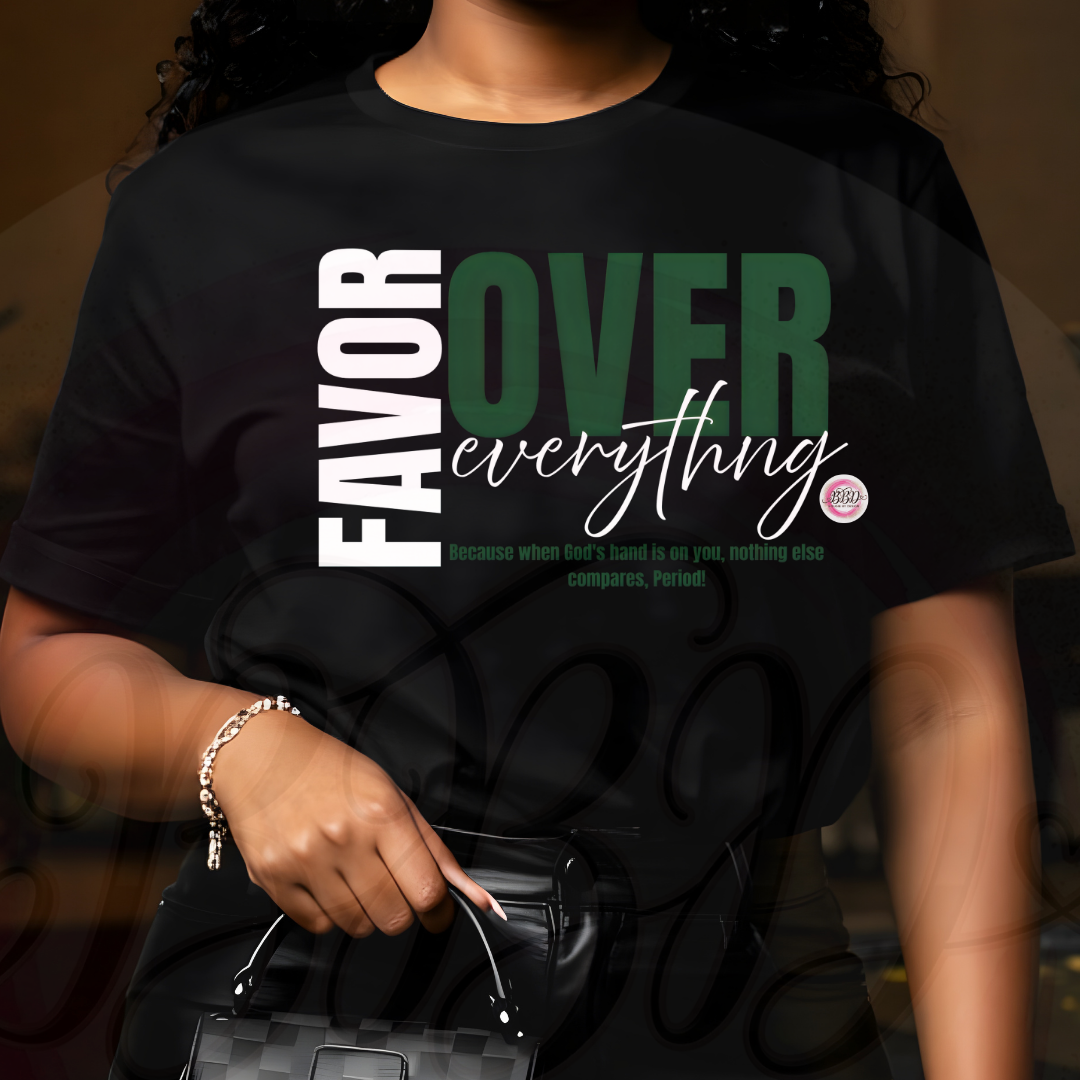 FAVOR OVER EVERYTHING - Matte Clear Film Screen Print Transfer