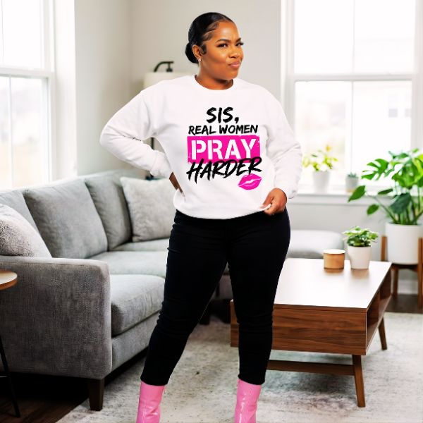 Sis, Real Women Pray Harder - Matte Clear Film Screen Print Transfer