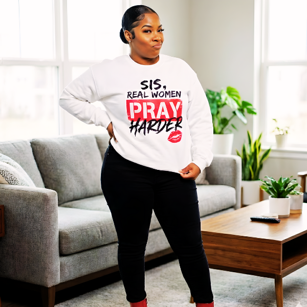 Sis, Real Women Pray Harder - Matte Clear Film Screen Print Transfer