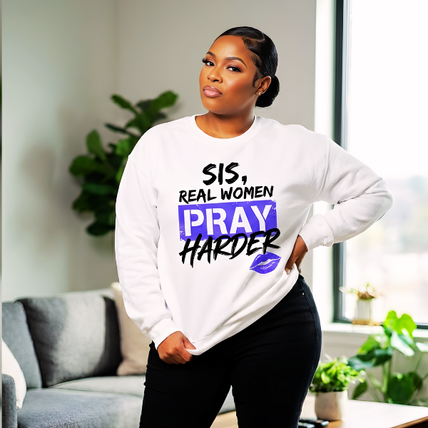 Sis, Real Women Pray Harder - Matte Clear Film Screen Print Transfer